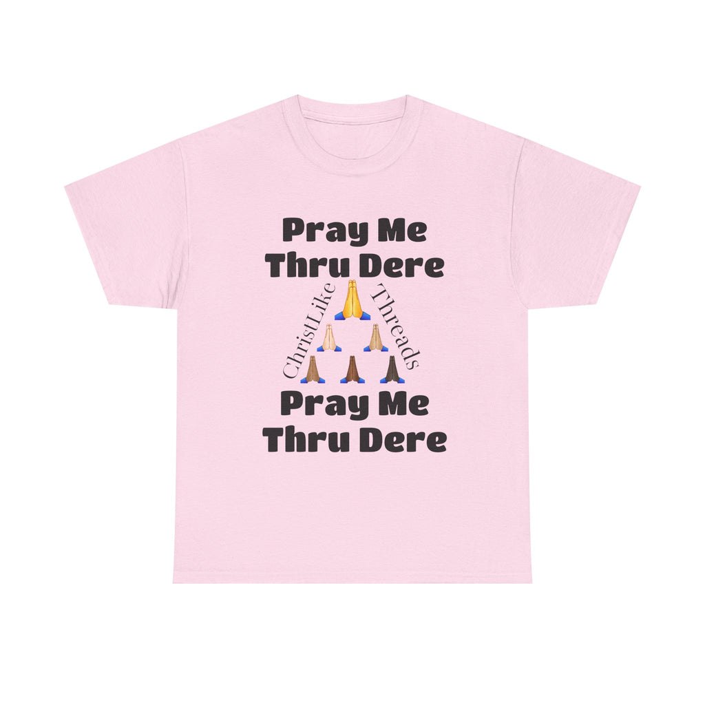 "Pray me Thru Dere" Unisex Heavy Cotton Tee
