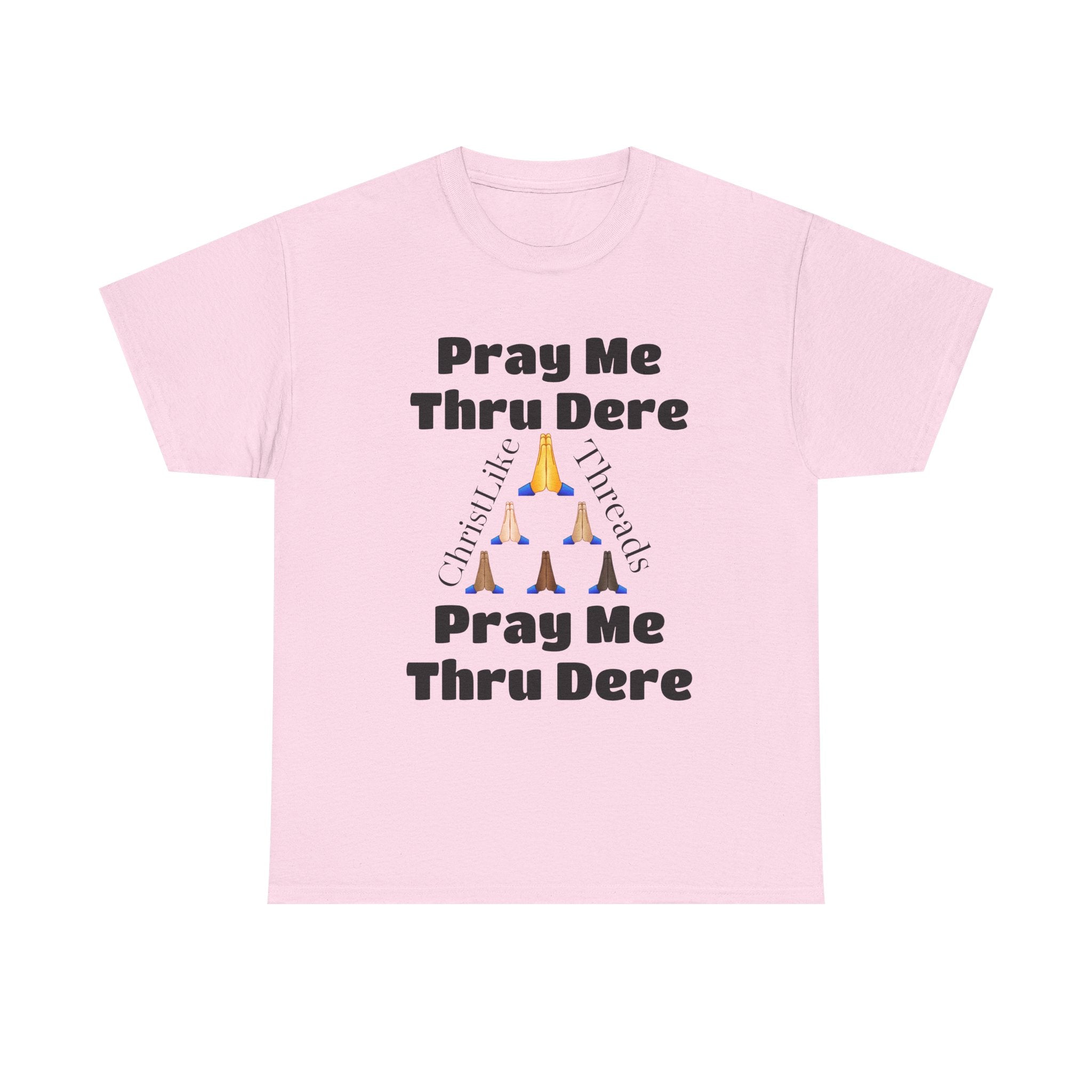 "Pray me Thru Dere" Unisex Heavy Cotton Tee