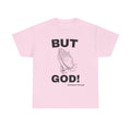 Praying Hands 'BUT GOD!' Tee