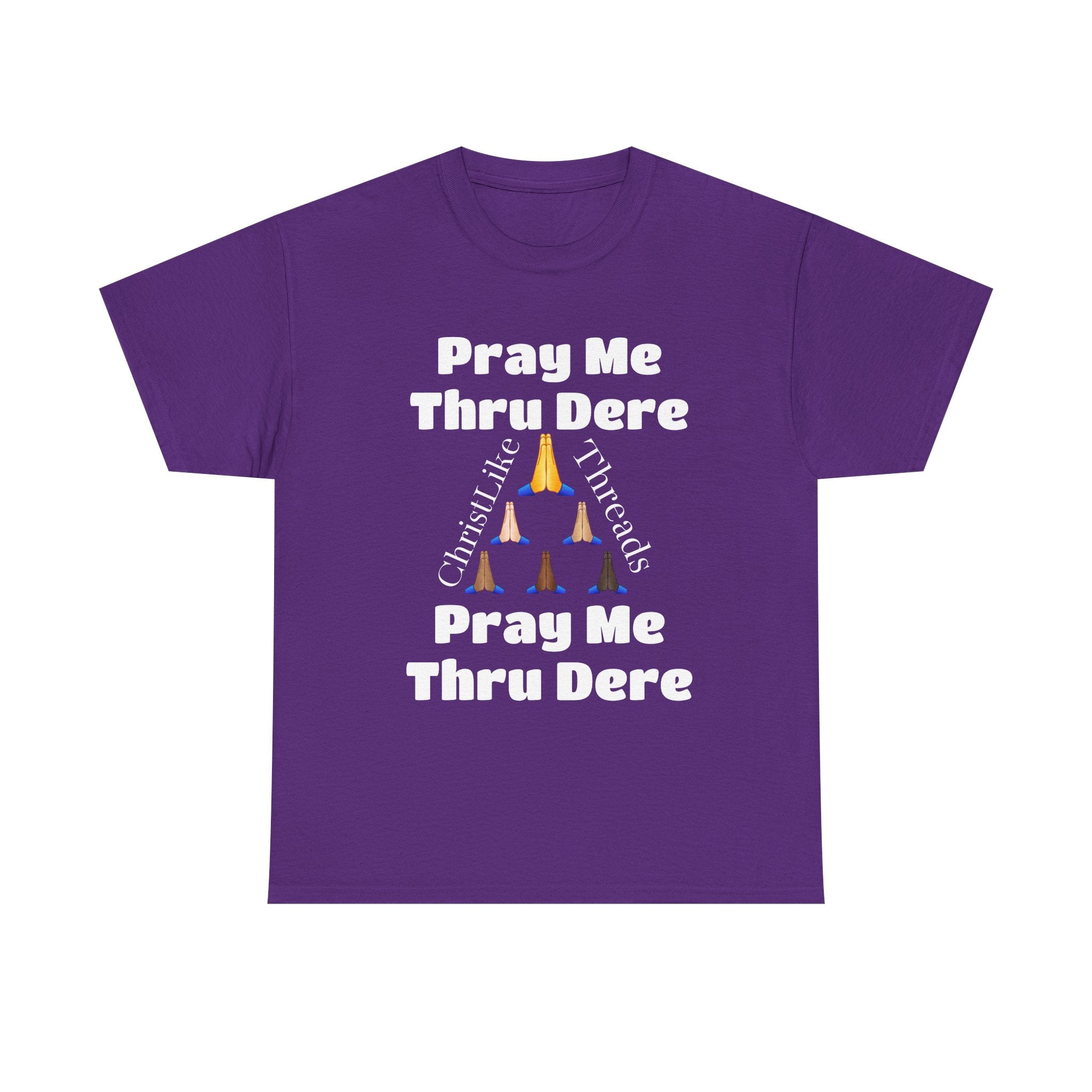"Pray me Thru Dere" Unisex Heavy Cotton Tee
