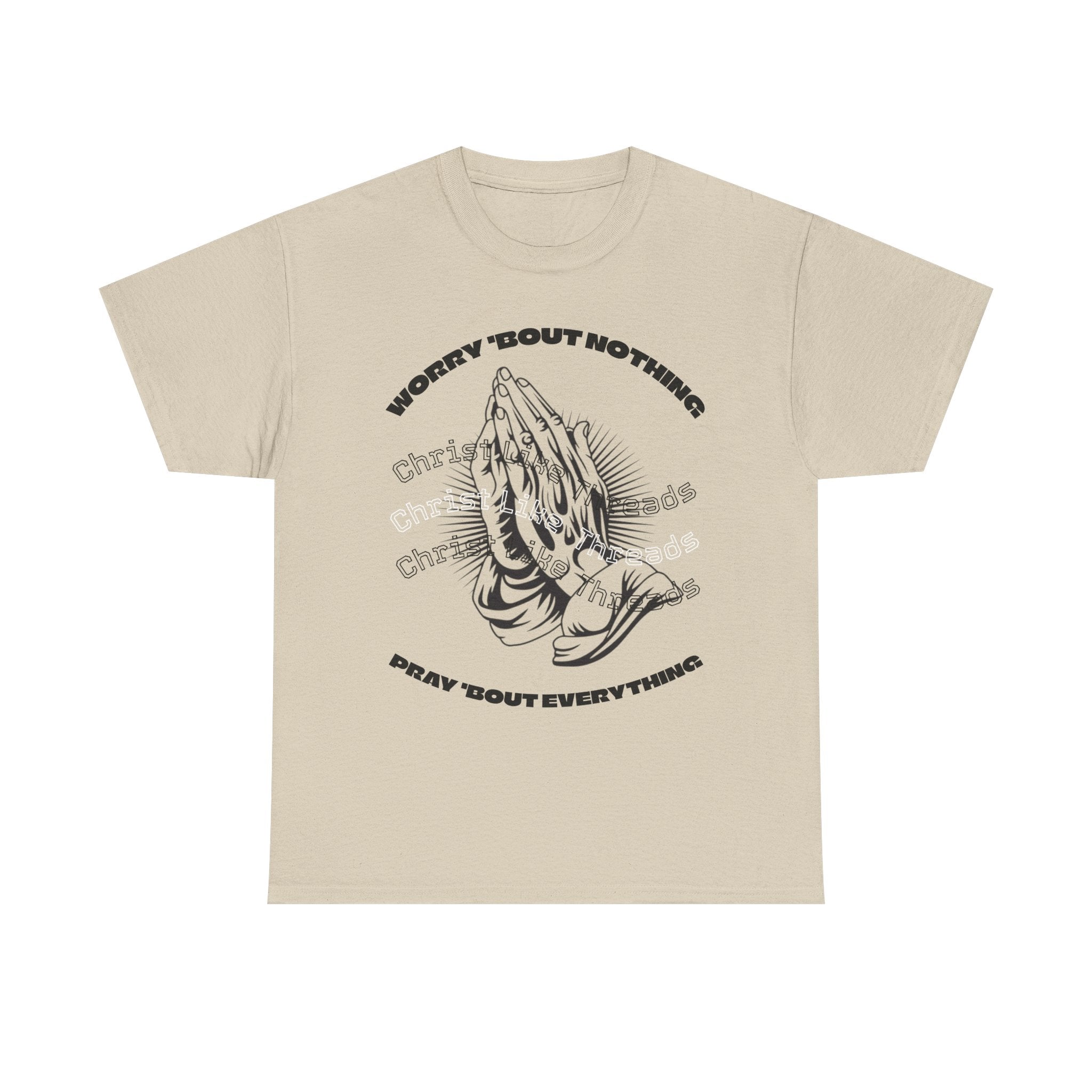 "Worry Bout Nothin, Pray Bout Everything" Unisex Heavy Tee