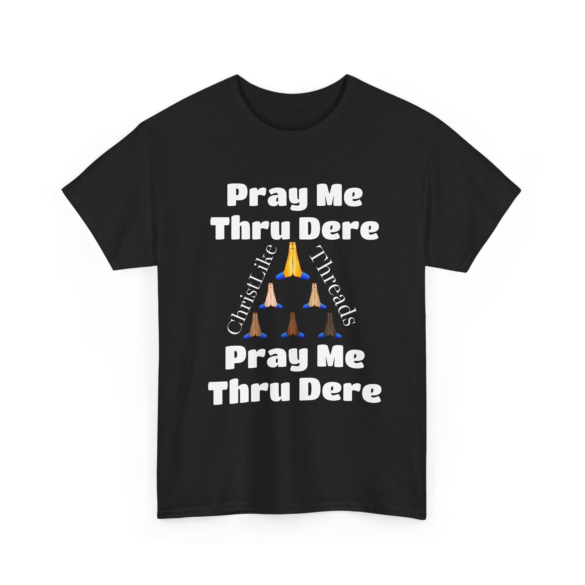 "Pray me Thru Dere" Unisex Heavy Cotton Tee