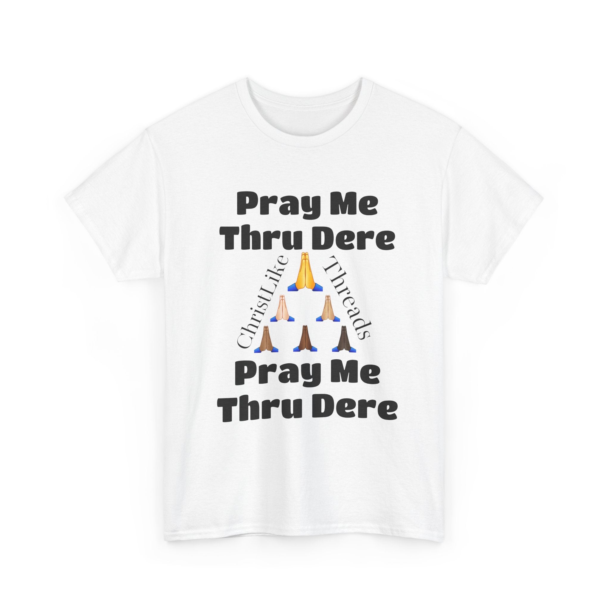 "Pray me Thru Dere" Unisex Heavy Cotton Tee