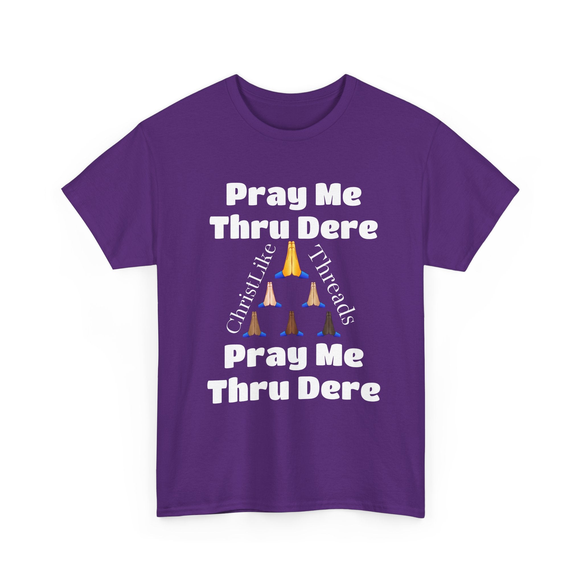 "Pray me Thru Dere" Unisex Heavy Cotton Tee