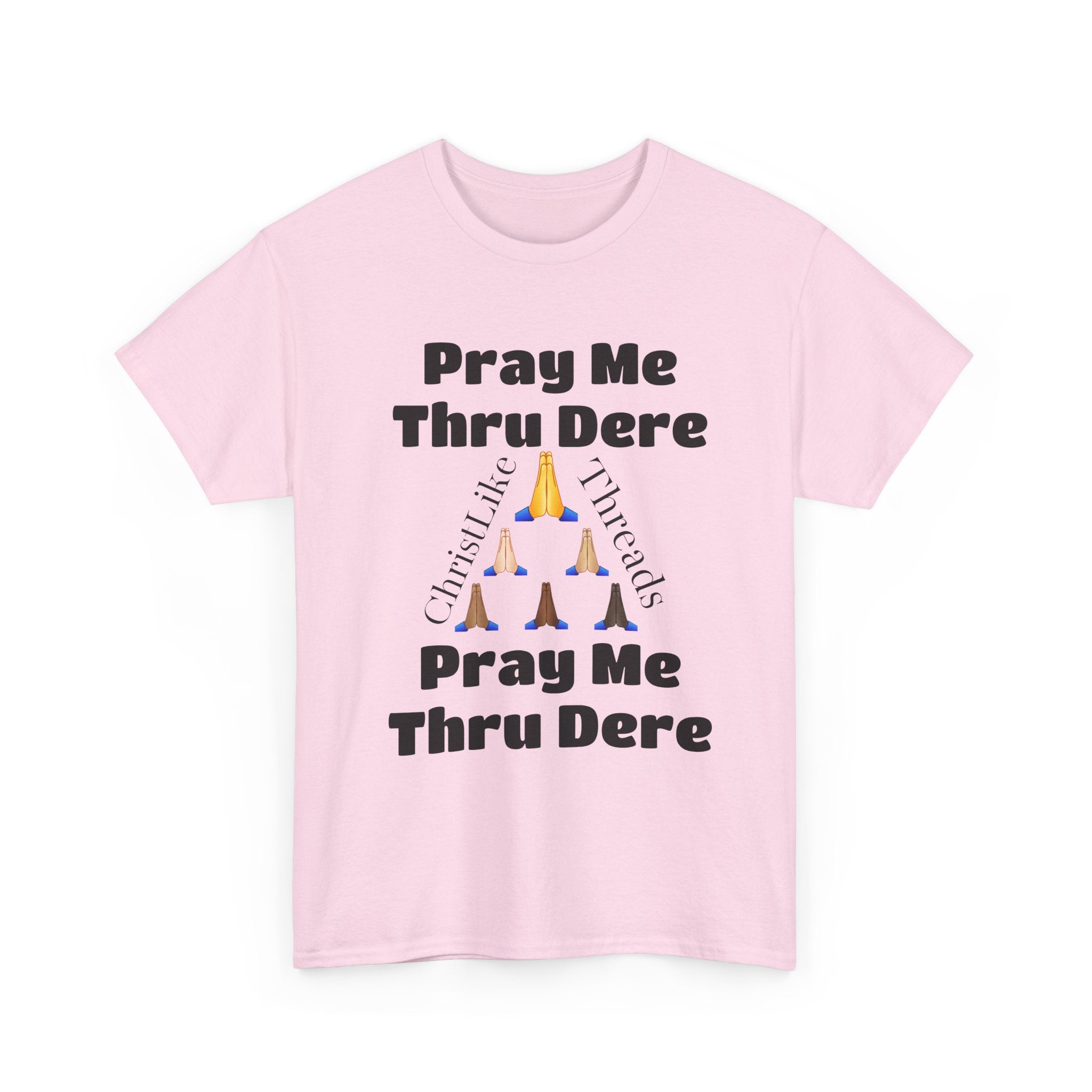 "Pray me Thru Dere" Unisex Heavy Cotton Tee